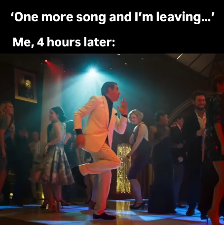 'One more song and I'm leaving...' Me, 4 hours later:
