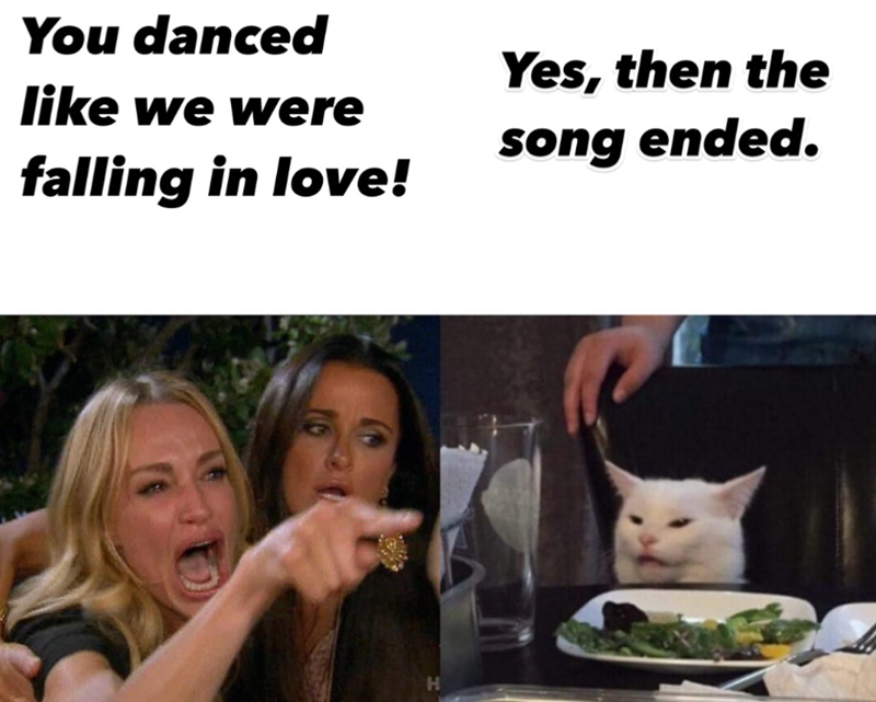 You danced like we were Yes, then the falling in love! song ended. H