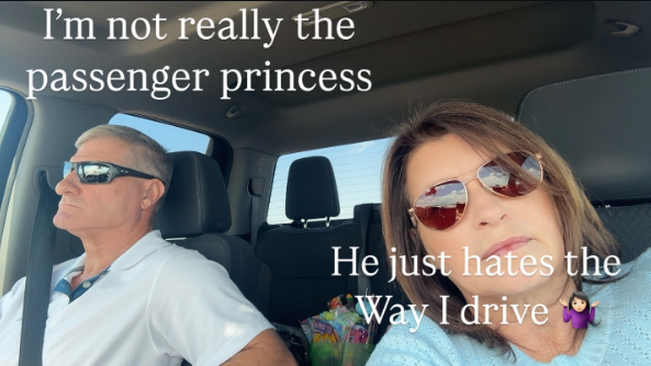 I'm not really the passenger princess He just hates the Way I drive