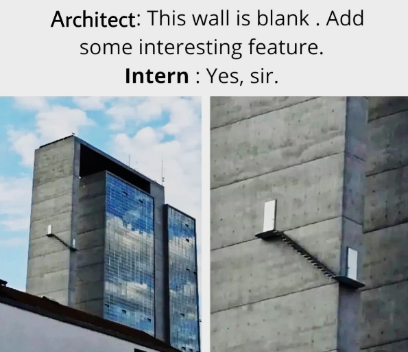 Architect: This wall is blank. Add some interesting feature. Intern Yes, sir.