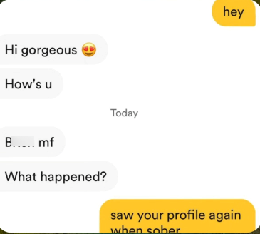 hey Hi gorgeous How's u Bitch mf What happened? Today saw your profile again when sober