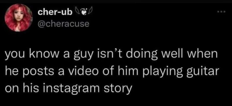 cher-ub @cheracuse you know a guy isn't doing well when he posts a video of him playing guitar on his instagram story