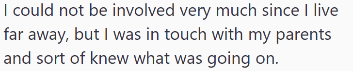 I could not be involved very much since I live far away, but I was in touch with my parents and sort of knew what was going on.