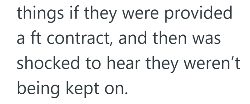 things if they were provided a ft contract, and then was shocked to hear they weren't being kept on.