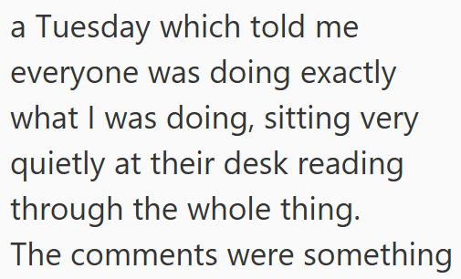 a Tuesday which told me everyone was doing exactly what I was doing, sitting very quietly at their desk reading through the whole thing. The comments were something