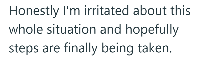 Honestly I'm irritated about this whole situation and hopefully steps are finally being taken.