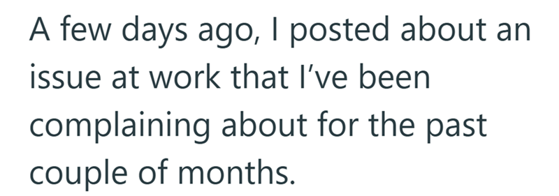 A few days ago, I posted about an issue at work that I've been complaining about for the past couple of months.