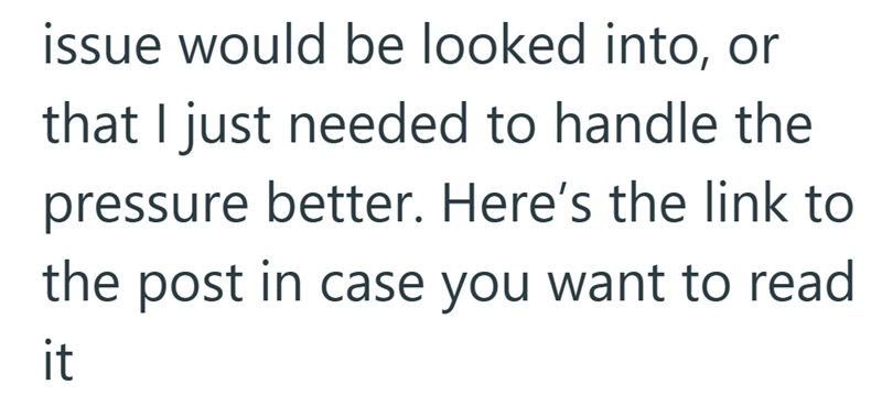 issue would be looked into, or that I just needed to handle the pressure better. Here's the link to the post in case you want to read it