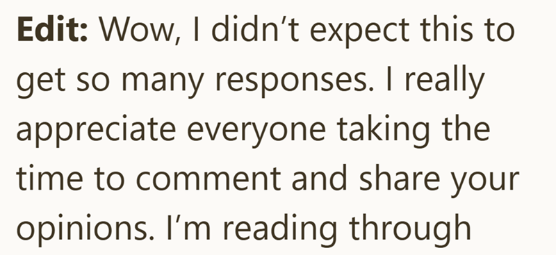Edit: Wow, I didn't expect this to get so many responses. I really appreciate everyone taking the time to comment and share your opinions. I'm reading through