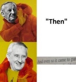 "Then" And even so it came to pas