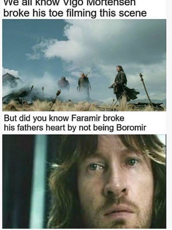 We all know Vigo Mortensen broke his toe filming this scene But did you know Faramir broke his fathers heart by not being Boromir