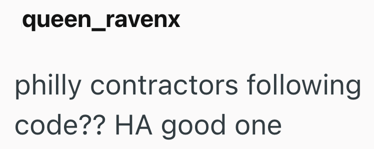 queen_ravenx philly contractors following code?? HA good one
