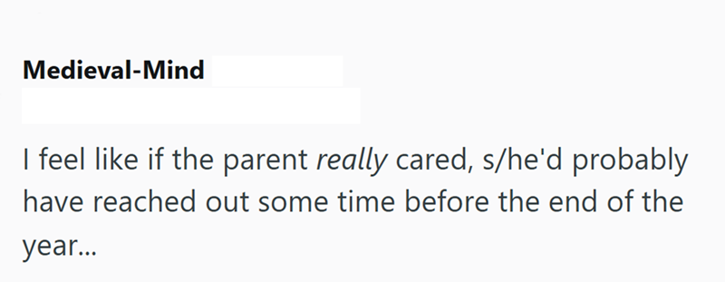 Medieval-Mind I feel like if the parent really cared, s/he'd probably have reached out some time before the end of the year...