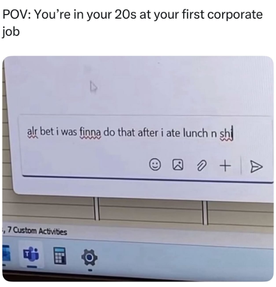 POV: You're in your 20s at your first corporate job alr bet i was finna do that after i ate lunch n sh 7 Custom Activities 囚 + A