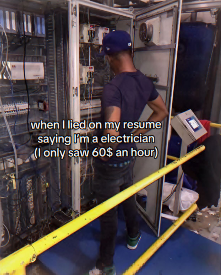 when I lied on my resume saying I'm a electrician (I only saw 60$ an hour)