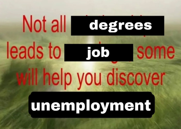 Not all degrees leads to job some ill help you discover unemployment