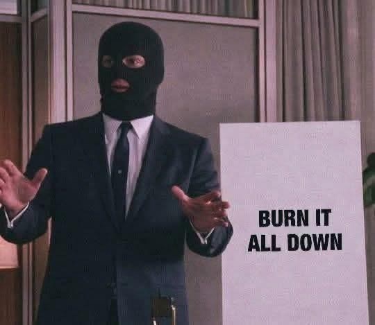 BURN IT ALL DOWN