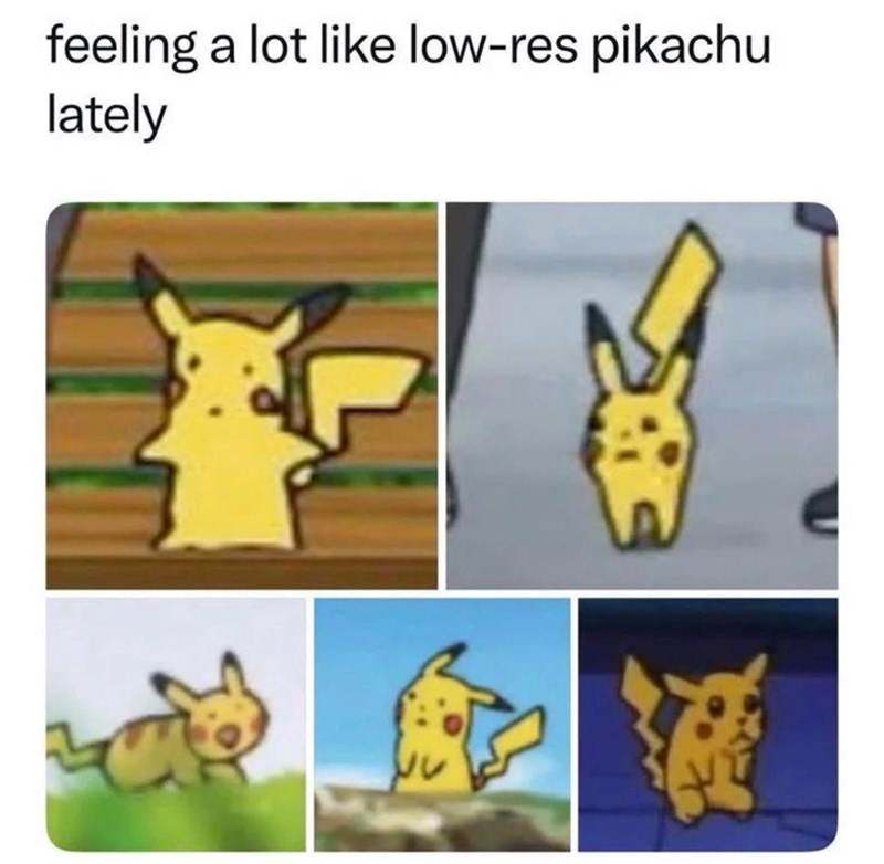 feeling a lot like low-res pikachu lately