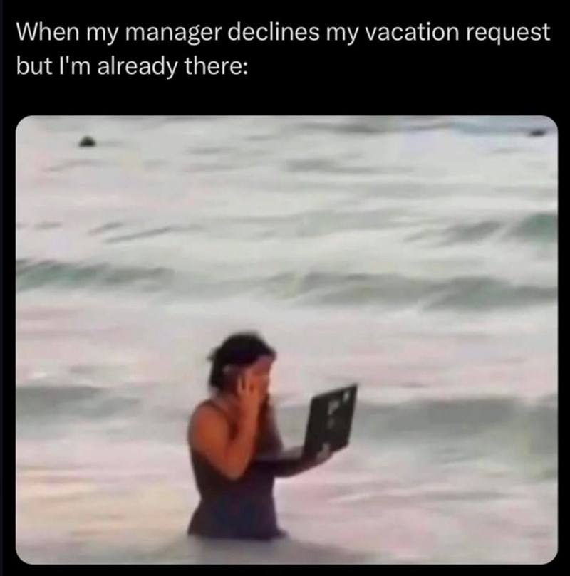 When my manager declines my vacation request but I'm already there: