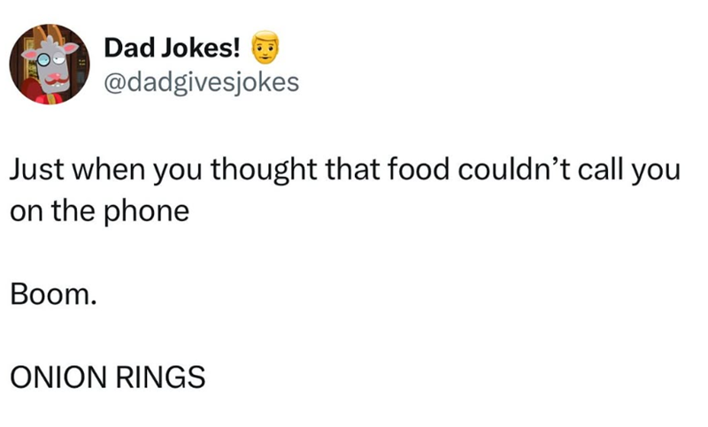 Dad Jokes! @dadgivesjokes Just when you thought that food couldn't call you on the phone Boom. ONION RINGS