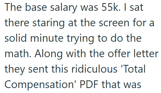 The base salary was 55k. I sat there staring at the screen for a solid minute trying to do the math. Along with the offer letter they sent this ridiculous 'Total Compensation' PDF that was