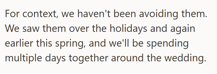 For context, we haven't been avoiding them. We saw them over the holidays and again earlier this spring, and we'll be spending multiple days together around the wedding.