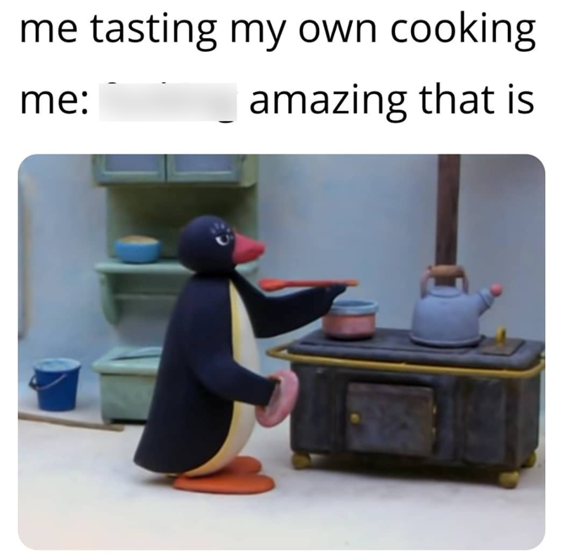 me tasting my own cooking me: amazing that is