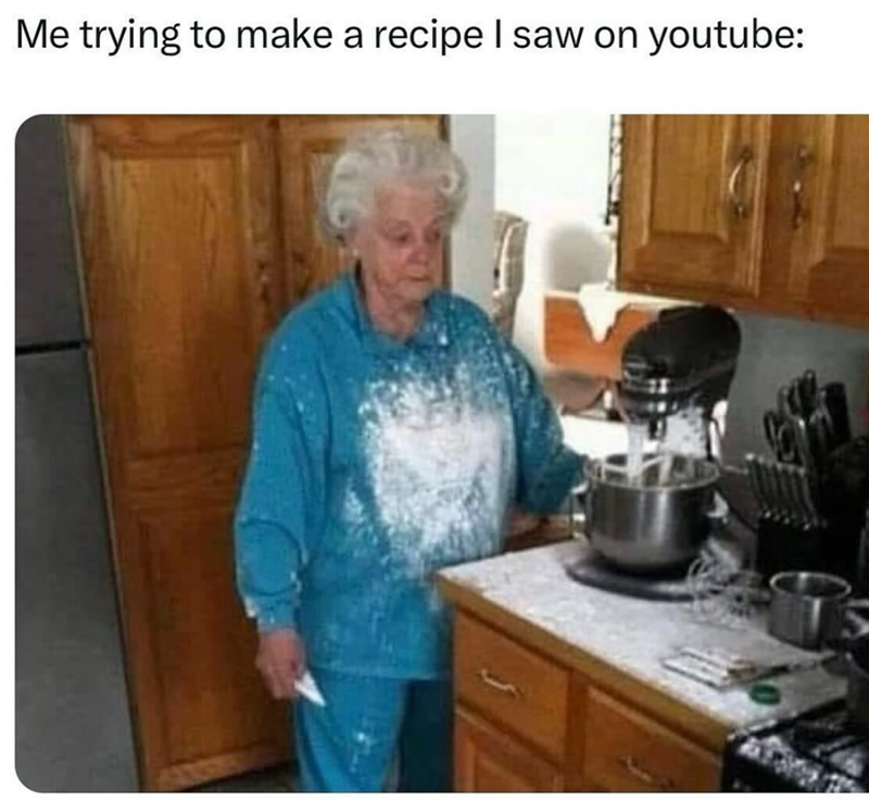 Me trying to make a recipe I saw on youtube: