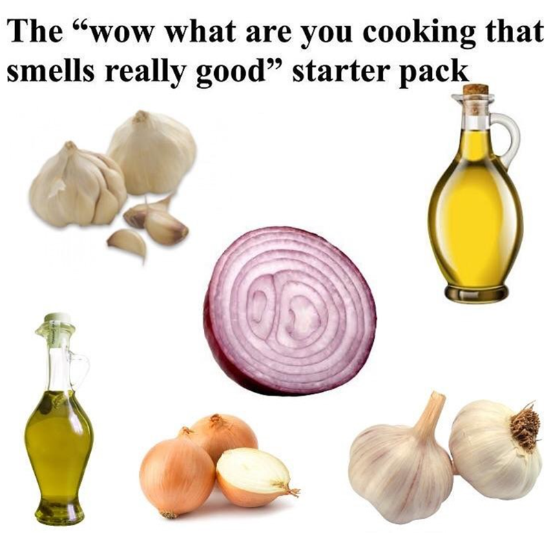 The "wow what are you cooking that smells really good" starter pack