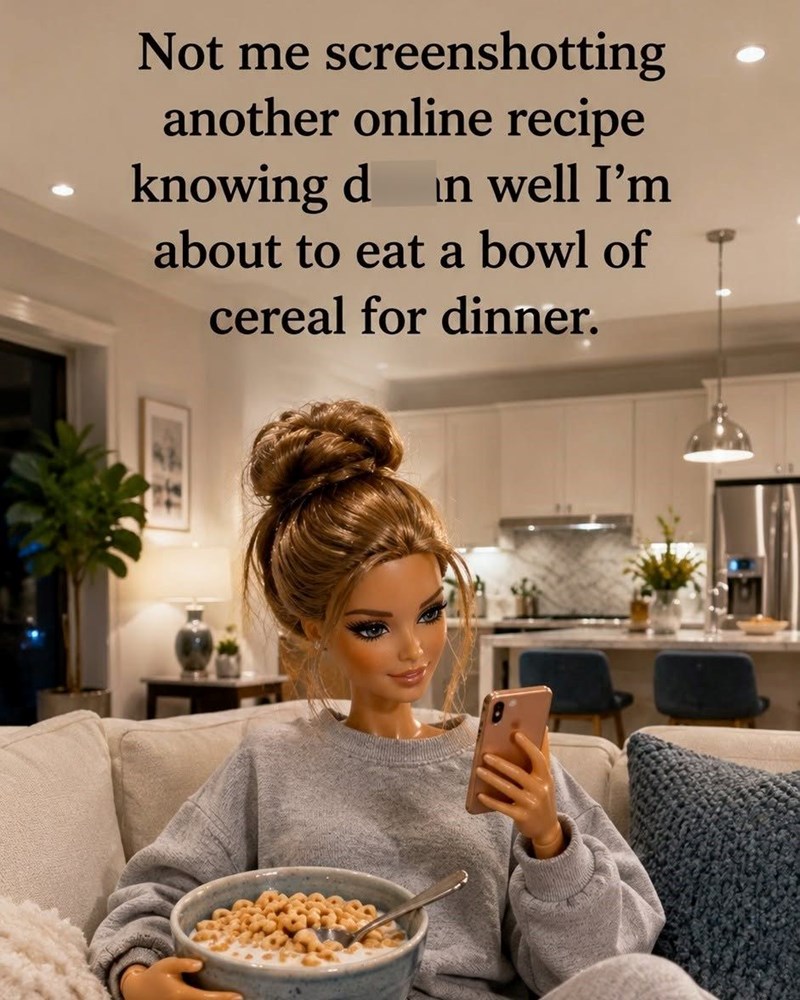 Not me screenshotting another online recipe knowing d in well I'm about to eat a bowl of cereal for dinner.
