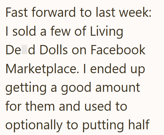 Fast forward to last week: I sold a few of Living De d Dolls on Facebook Marketplace. I ended up getting a good amount for them and used to optionally to putting half