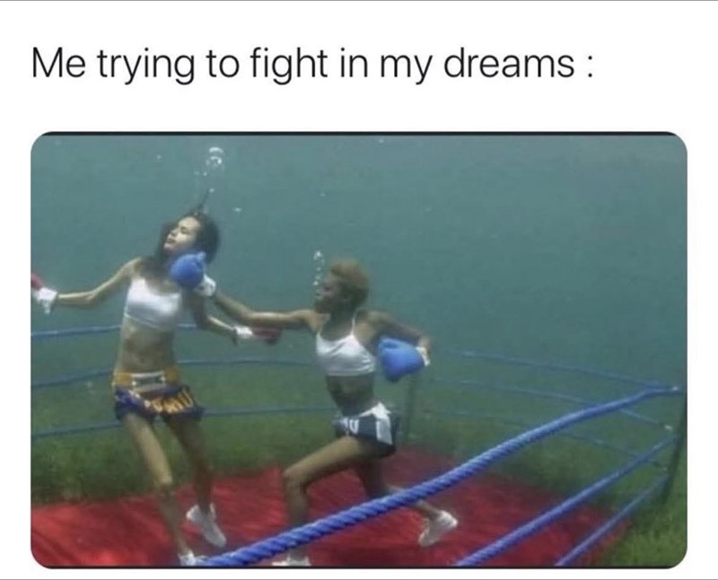 Me trying to fight in my dreams: