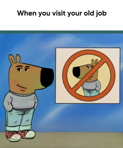 When you visit your old job