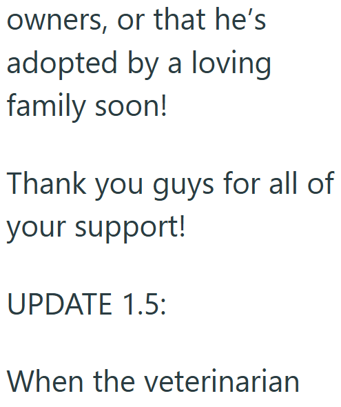 owners, or that he's adopted by a loving family soon! Thank you guys for all of your support! UPDATE 1.5: When the veterinarian