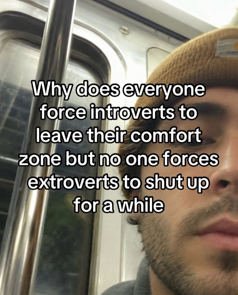 Why does everyone force introverts to leave their comfort zone but no one forces extroverts to shut up for a while