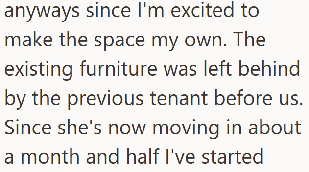 anyways since I'm excited to make the space my own. The existing furniture was left behind by the previous tenant before us. Since she's now moving in about a month and half I've started