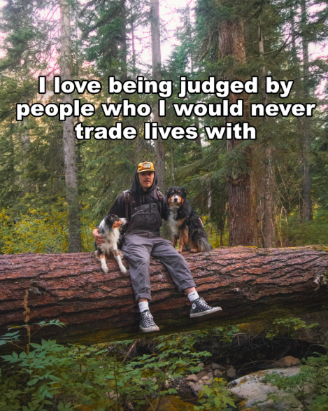I love being judged by people who I would never trade lives with