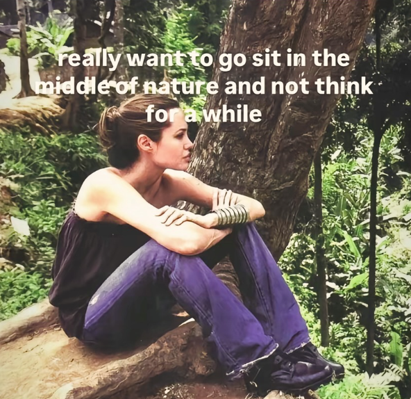 really want to go sit in the middle of nature and not think for a while
