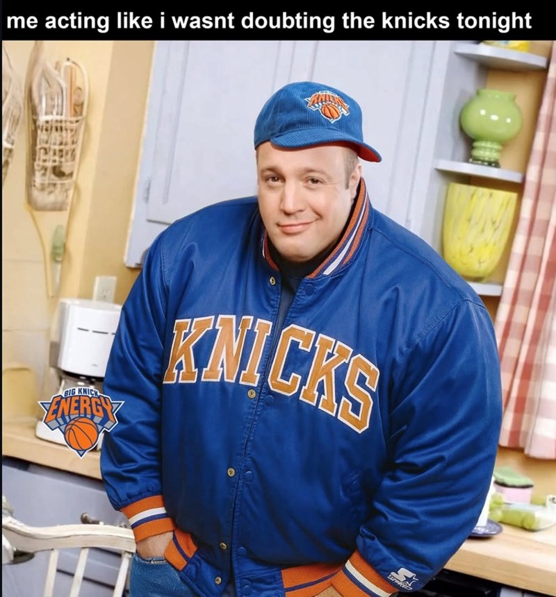 me acting like i wasnt doubting the knicks tonight BIG KNICK ENERGY KNICKS