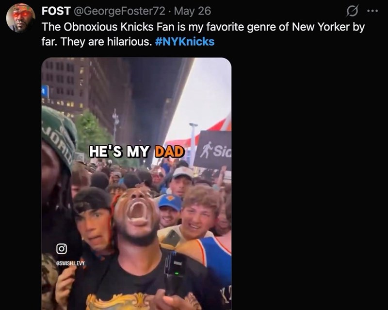 FOST @GeorgeFoster72 May 26 The Obnoxious Knicks Fan is my favorite genre of New Yorker by far. They are hilarious. #NYKnicks JORL HE'S MY DAD Sid GSWISH.LEVY K