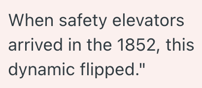 When safety elevators arrived in the 1852, this dynamic flipped."