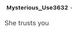 Mysterious_Use3632. She trusts you