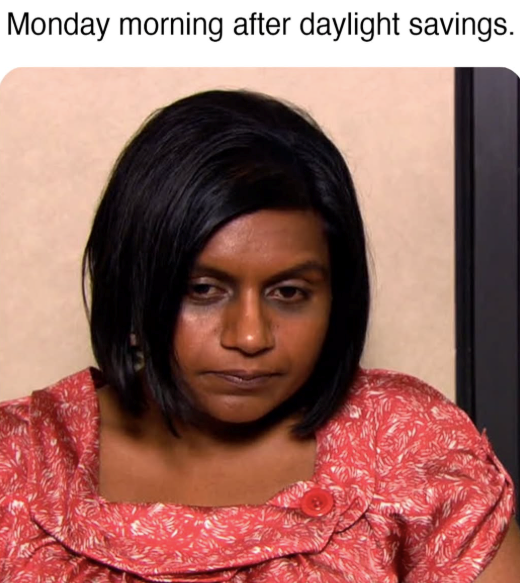 Monday morning after daylight savings.
