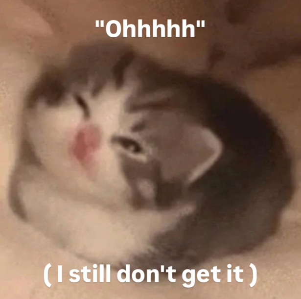 "Ohhhhh" (I still don't get it)