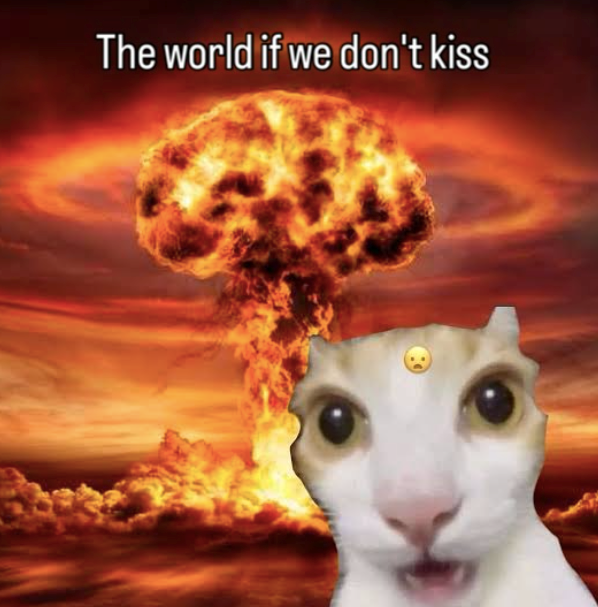 The world if we don't kiss
