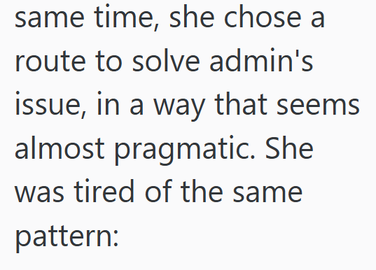 same time, she chose a route to solve admin's issue, in a way that seems almost pragmatic. She was tired of the same pattern: