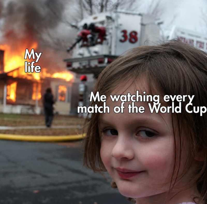 My life 38 Me watching every match of the World Cup