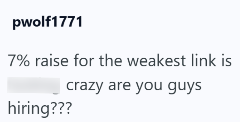 pwolf1771 7% raise for the weakest link is crazy are you guys hiring???
