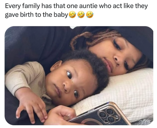 Every family has that one auntie who act like they gave birth to the baby
