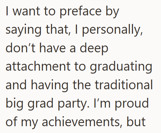 I want to preface by saying that, I personally, don't have a deep attachment to graduating and having the traditional big grad party. I'm proud of my achievements, but